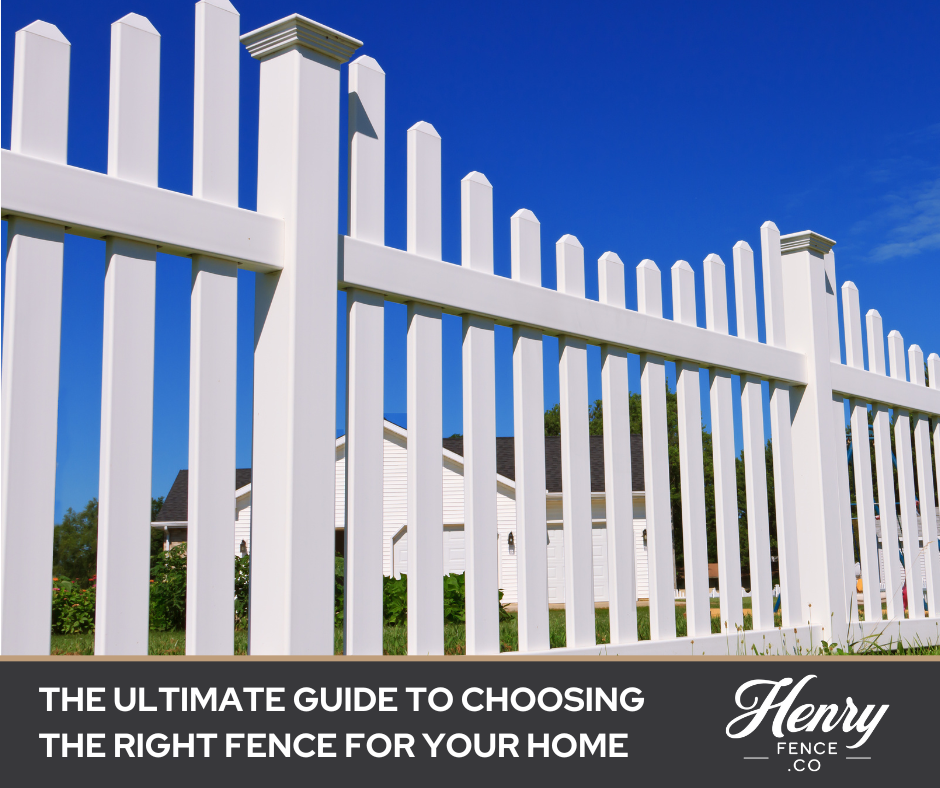 The Ultimate Guide to Choosing the Right Fence for Your Home